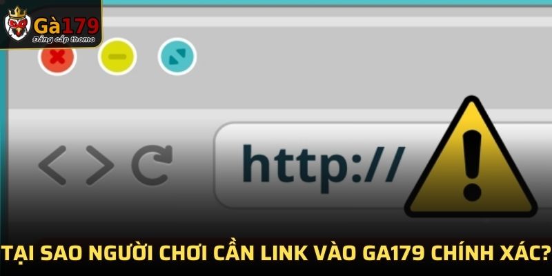 Tại sao người chơi cần link vào GA179 chính xác?